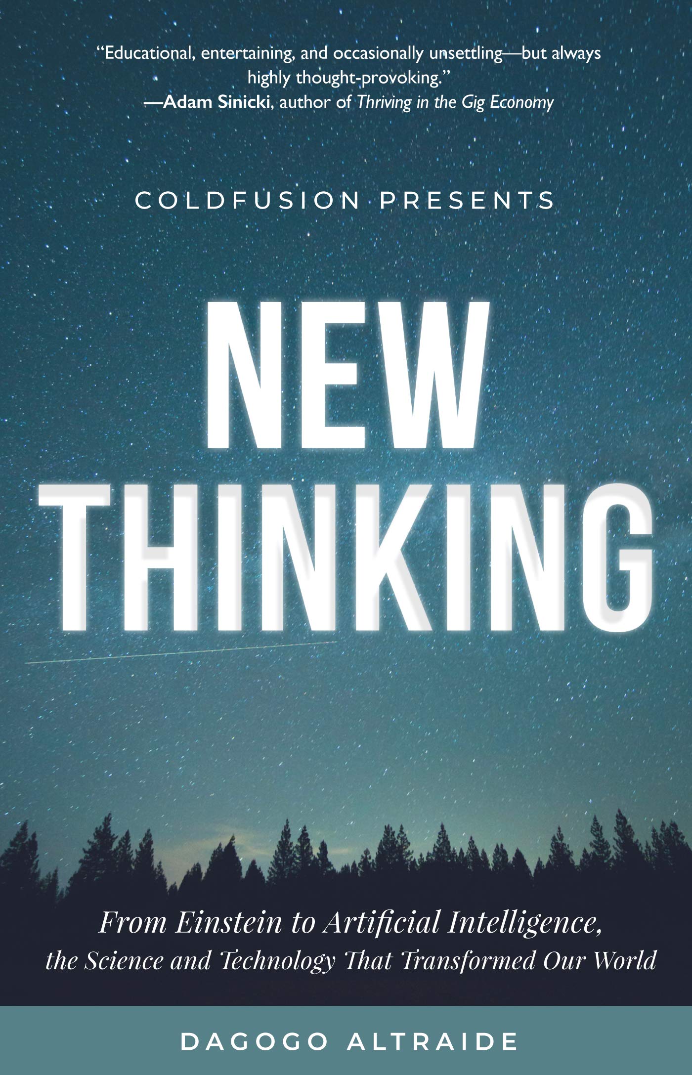 ColdFusion Presents: New Thinking: From Einstein to Artificial Intelligence, the Science and Technology that Transformed Our Wor