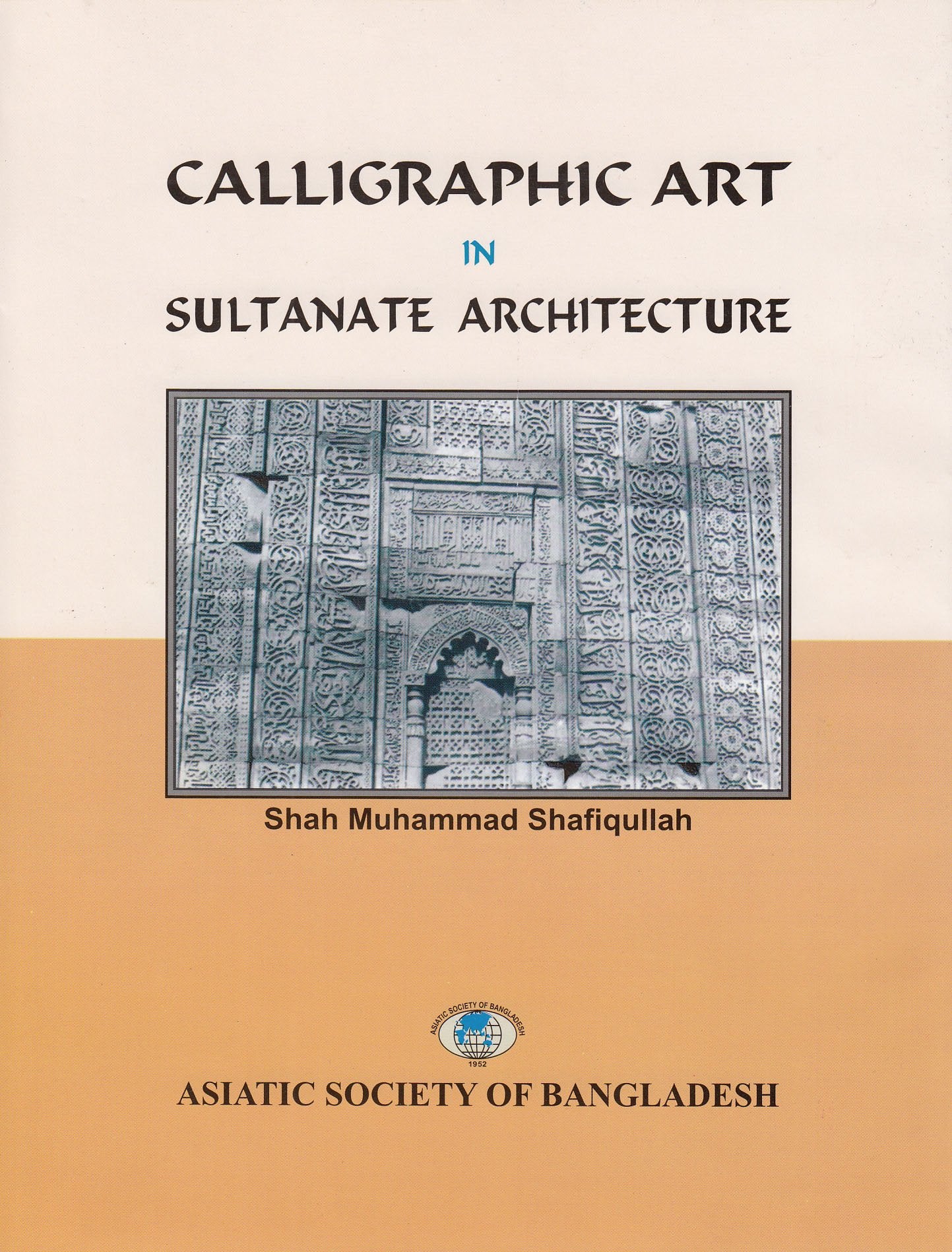 Calligraphic Art In Sultanate Architecture