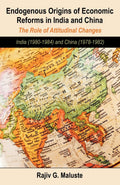 Endogenous Origins of Economic Reforms in India and China: The Role of Attitudinal Changes: India (19801984) and China (197819