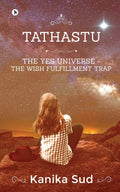 Tathastu : The Yes Universe  The Wish Fulfillment Trap