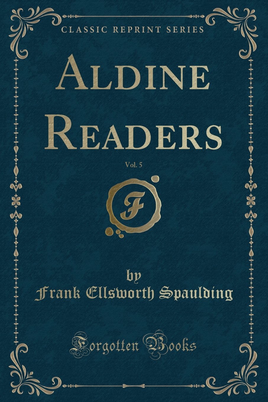 Aldine Readers, Vol. 5 (Classic Reprint)