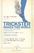 Trickster Makes This World: How Disruptive Imagination Creates Culture. [Paperback] [Apr 06, 2017] Lewis Hyde (Canons)