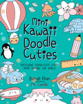 Mini Kawaii Doodle Cuties: Sketching SuperCute Stuff from Around the World (Volume 4) (Kawaii Doodle, 4)