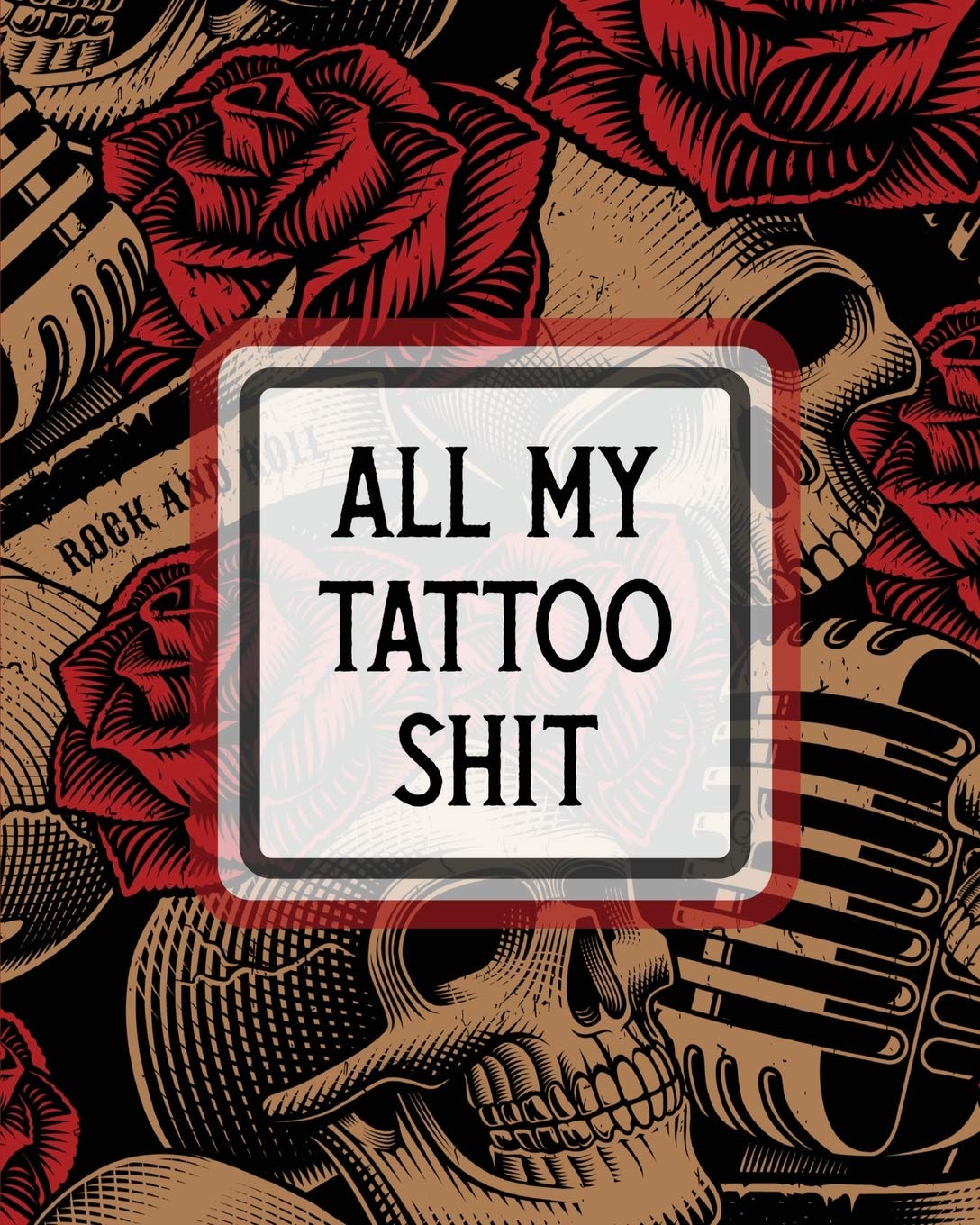 All My Tattoo Shit: Cultural Body Art Doodle Design Inked Sleeves Traditional Rose Free Hand Lettering