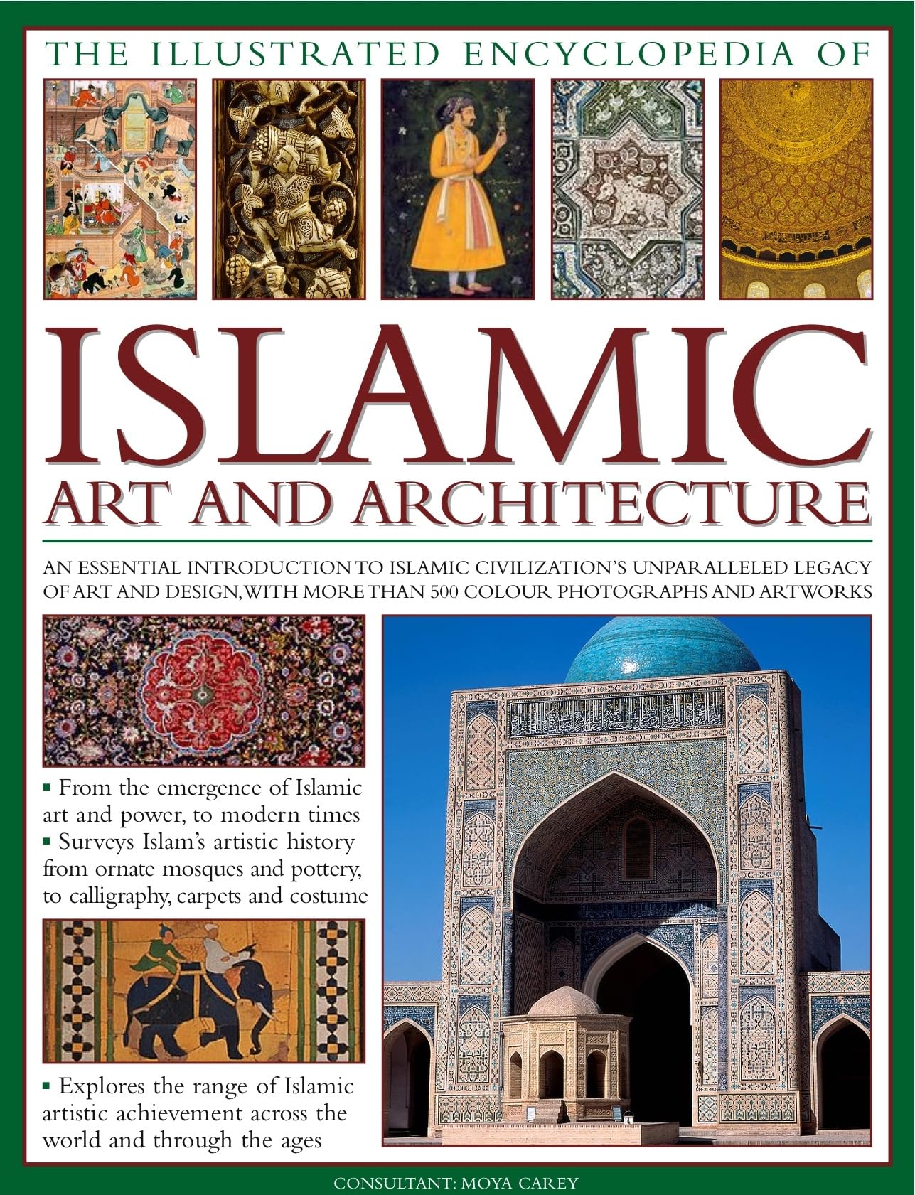 The Illustrated Encyclopedia of Islamic Art and Architecture: A Comprehensive History of Islams 1,400Year Legacy of Art and De