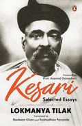 Kesari: Selected Essays  Lokmanya Tilak | Revolutionary Writings on Swaraj, Nationalism & Social Reform | A Historic Collection