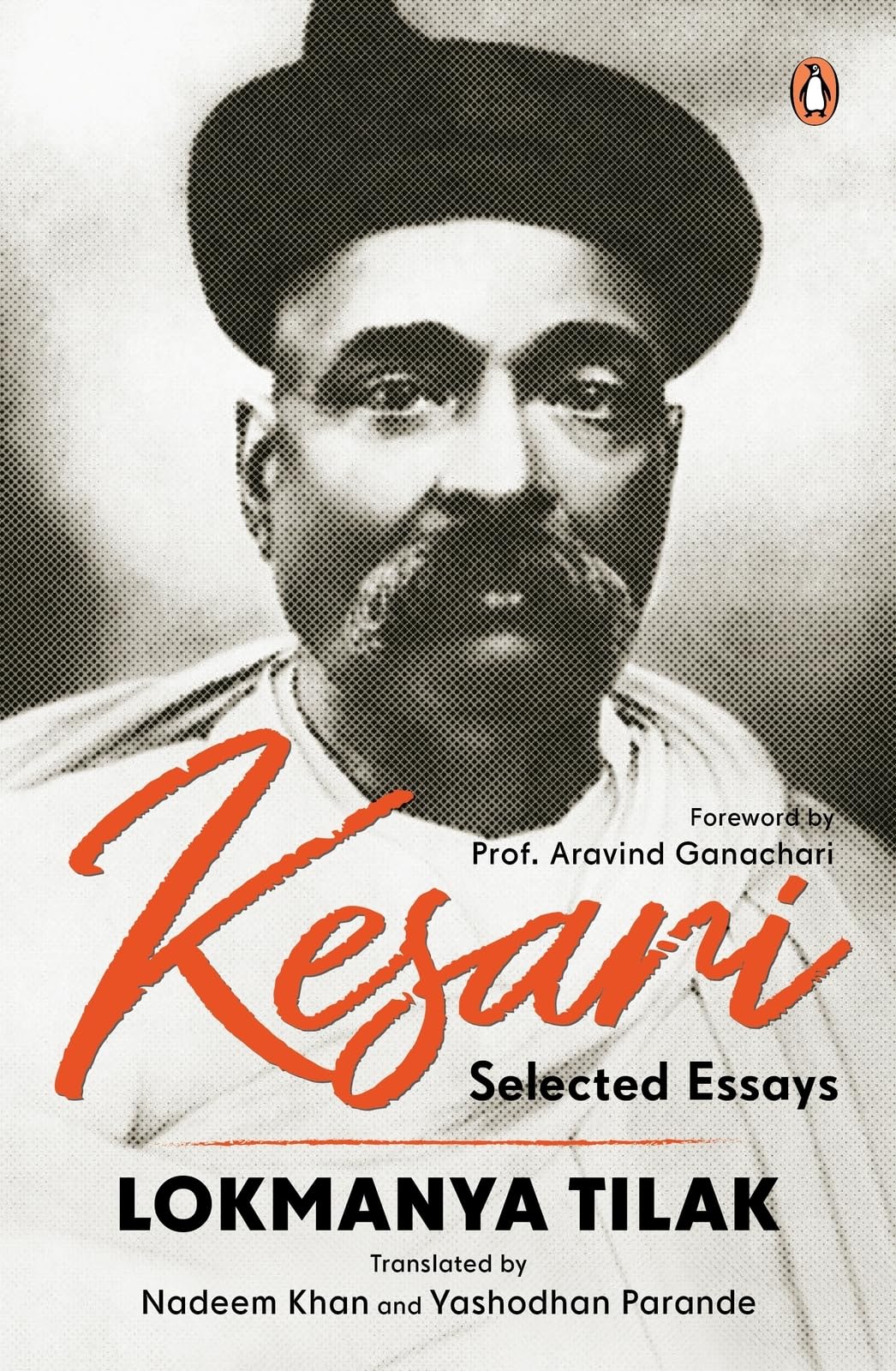 Kesari: Selected Essays  Lokmanya Tilak | Revolutionary Writings on Swaraj, Nationalism & Social Reform | A Historic Collection