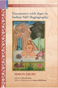 Primus Books Encounters with Jogis in Indian Sufi Hagiography (The Life and Works of Simon Digby)