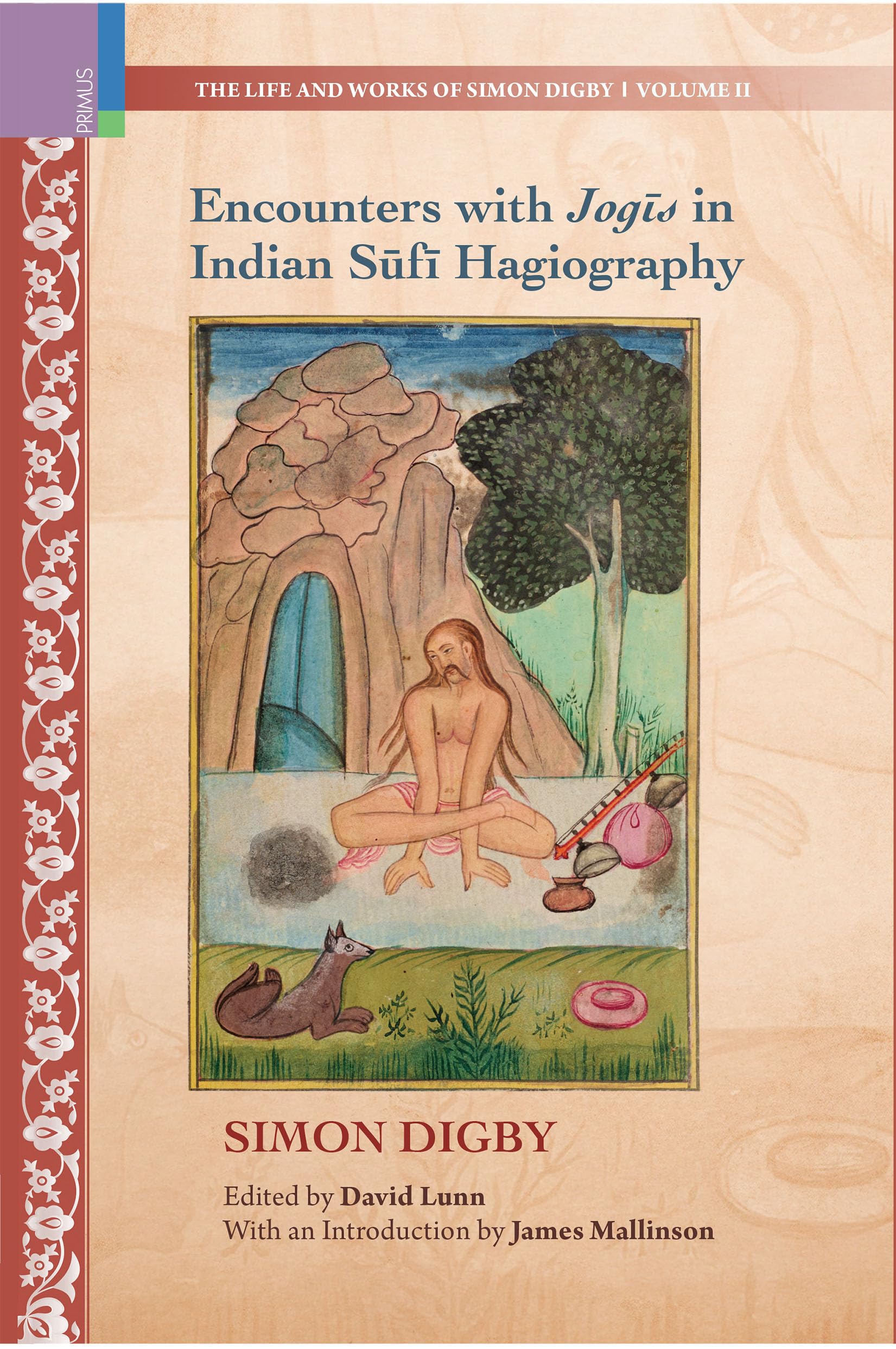 Primus Books Encounters with Jogis in Indian Sufi Hagiography (The Life and Works of Simon Digby)