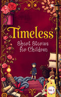 Timeless Short Stories for Children: Vol 2 of 2 [Premium Paperback] 18 Classic Short Stories for Kids | Story Books for 3+ year 