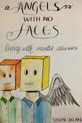 Angels With No Faces : Living With Mental Illnesses