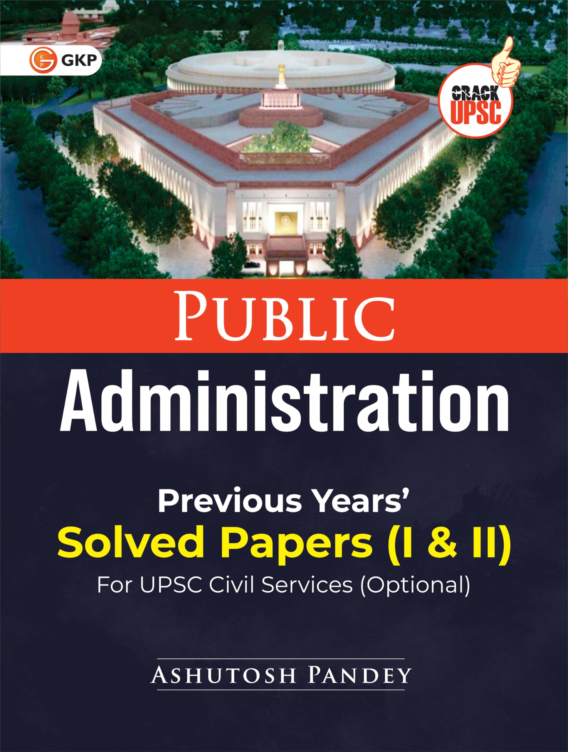 Gkp Public Administration: Previous Years Solved Papers I & Ii For Upsc Civil Services Main (Optional) (Includes Solved Papers
