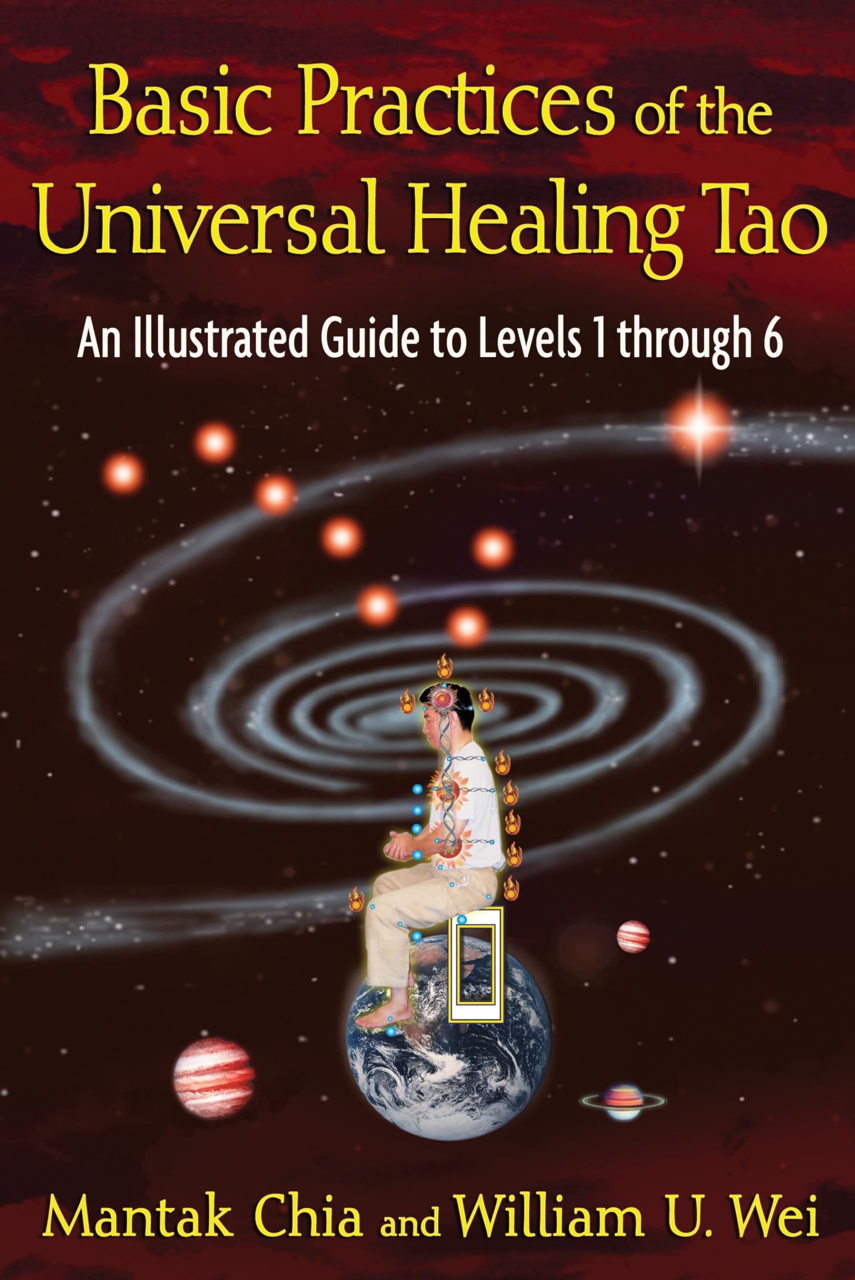 Basic Practices of the Universal Healing Tao: An Illustrated Guide to Levels 1 through 6