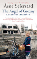 The Angel of Grozny: Inside Chechnya [Paperback] [Jan 01, 2008] Seierstad, Asne