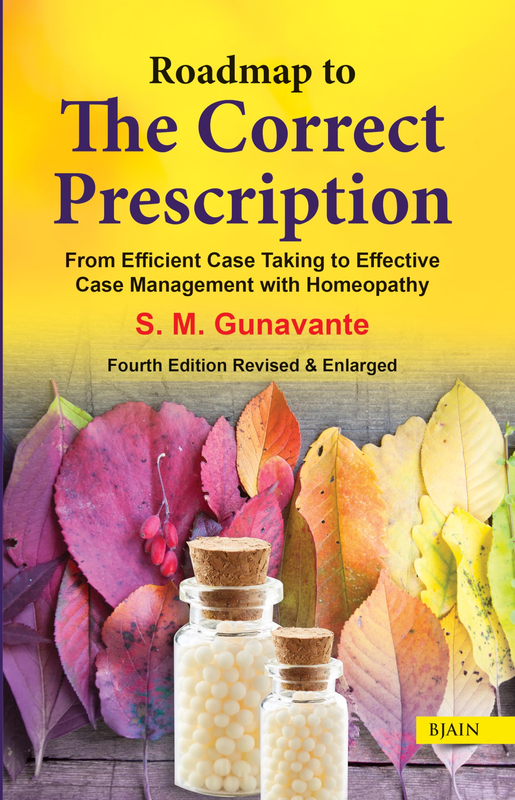 Roadmap to The Correct Prescription  From Efficient Case Taking to Effective Case Management with Homeopathy