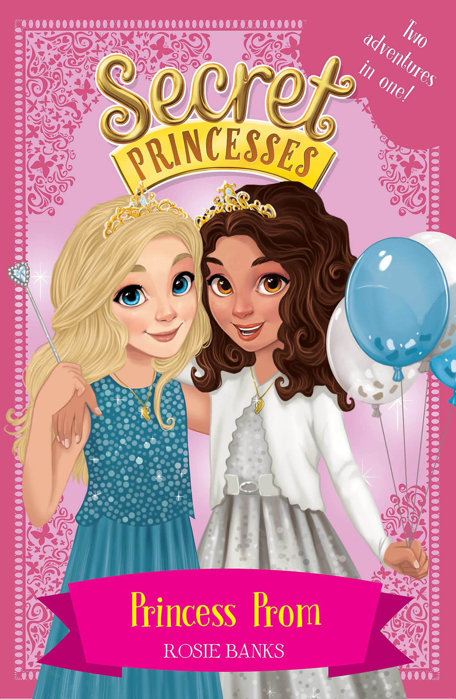 SECRET PRINCESSES: PRINCESS PROM: TWO MAGICAL ADVENTURES IN ONE!