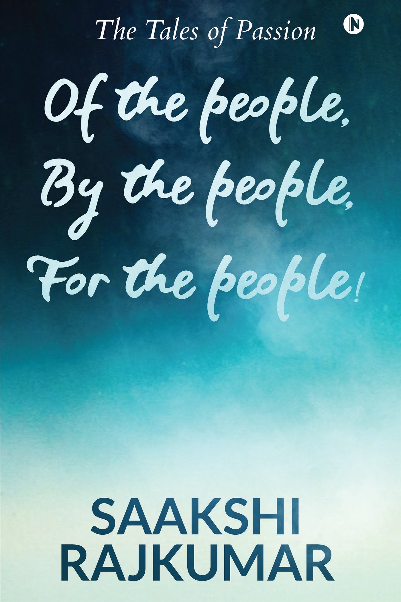 Of The People, By The People, For The People!: The Tales Of Passion