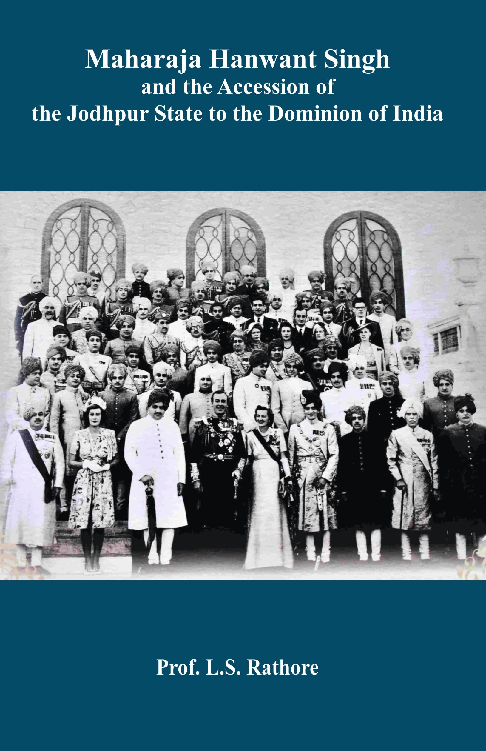 Maharaja Hanwant Singh and the Accession of the Jodhpur State to the Dominion of India