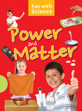 Science experiments: Power and Matter Fun with Science
