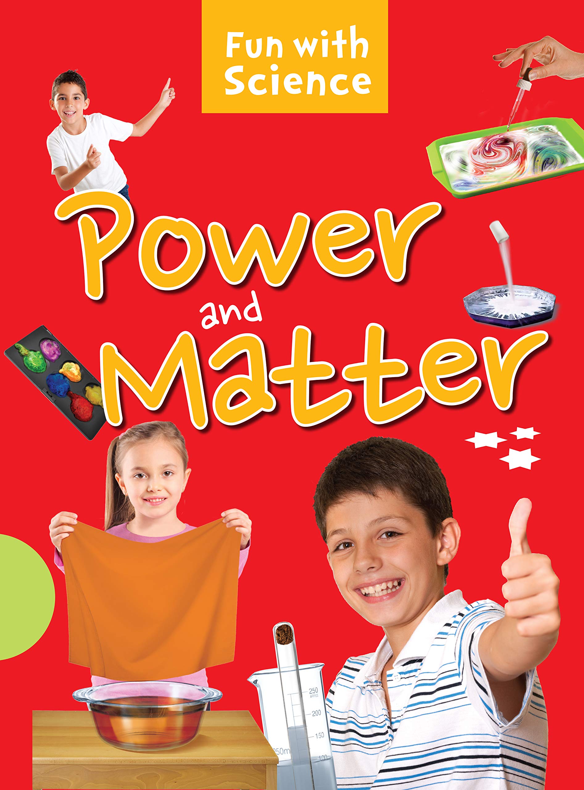 Science experiments: Power and Matter Fun with Science