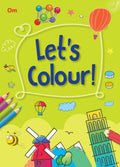 Lets Colour: 250+ Colouring Activities for Kids | Jumbo Coloring Book | Picture Coloring Birds, Fruits, Gadgets, Creatures & M