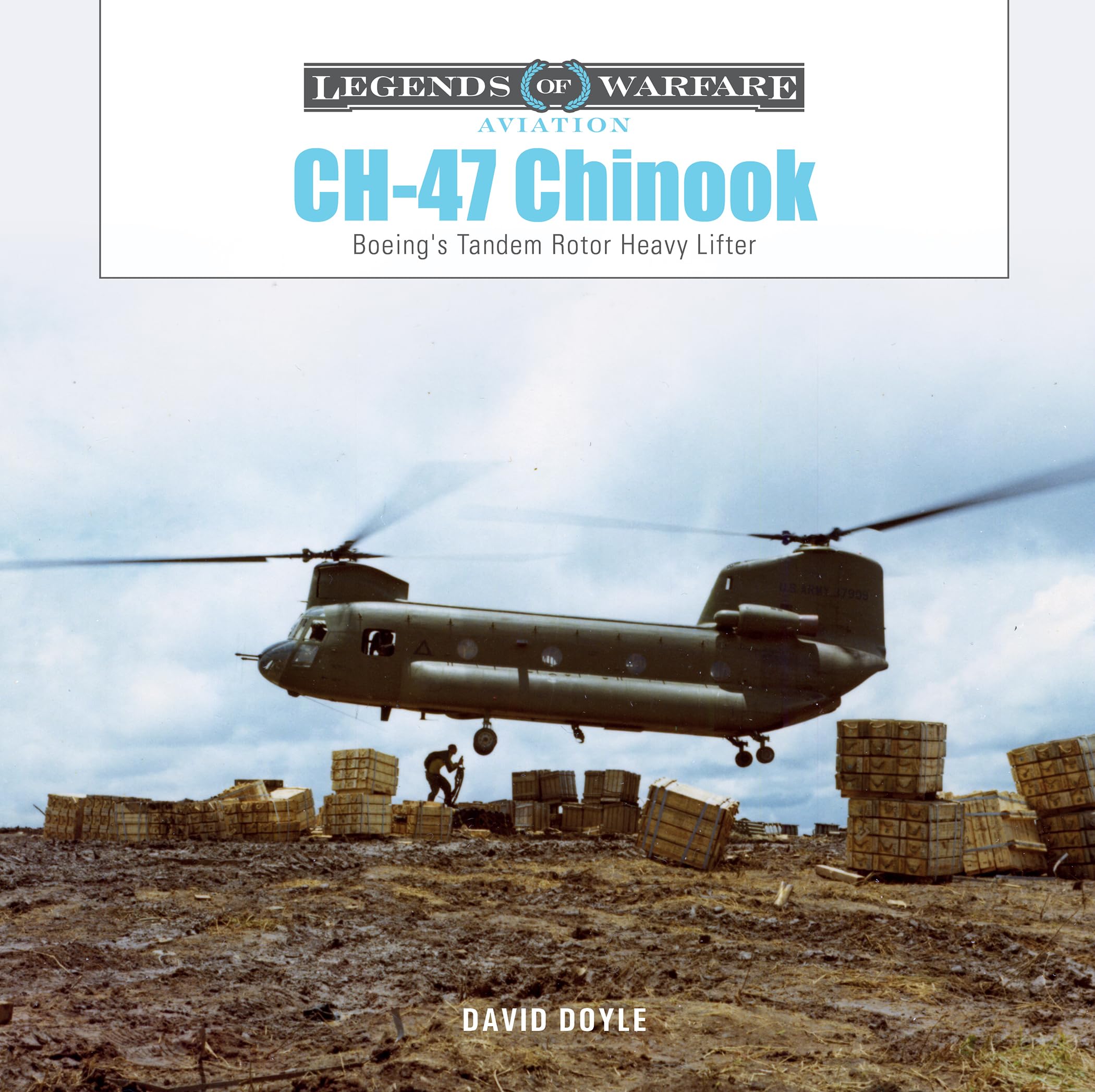 CH47 Chinook: Boeings TandemRotor Heavy Lifter (Legends of Warfare: Aviation, 66)