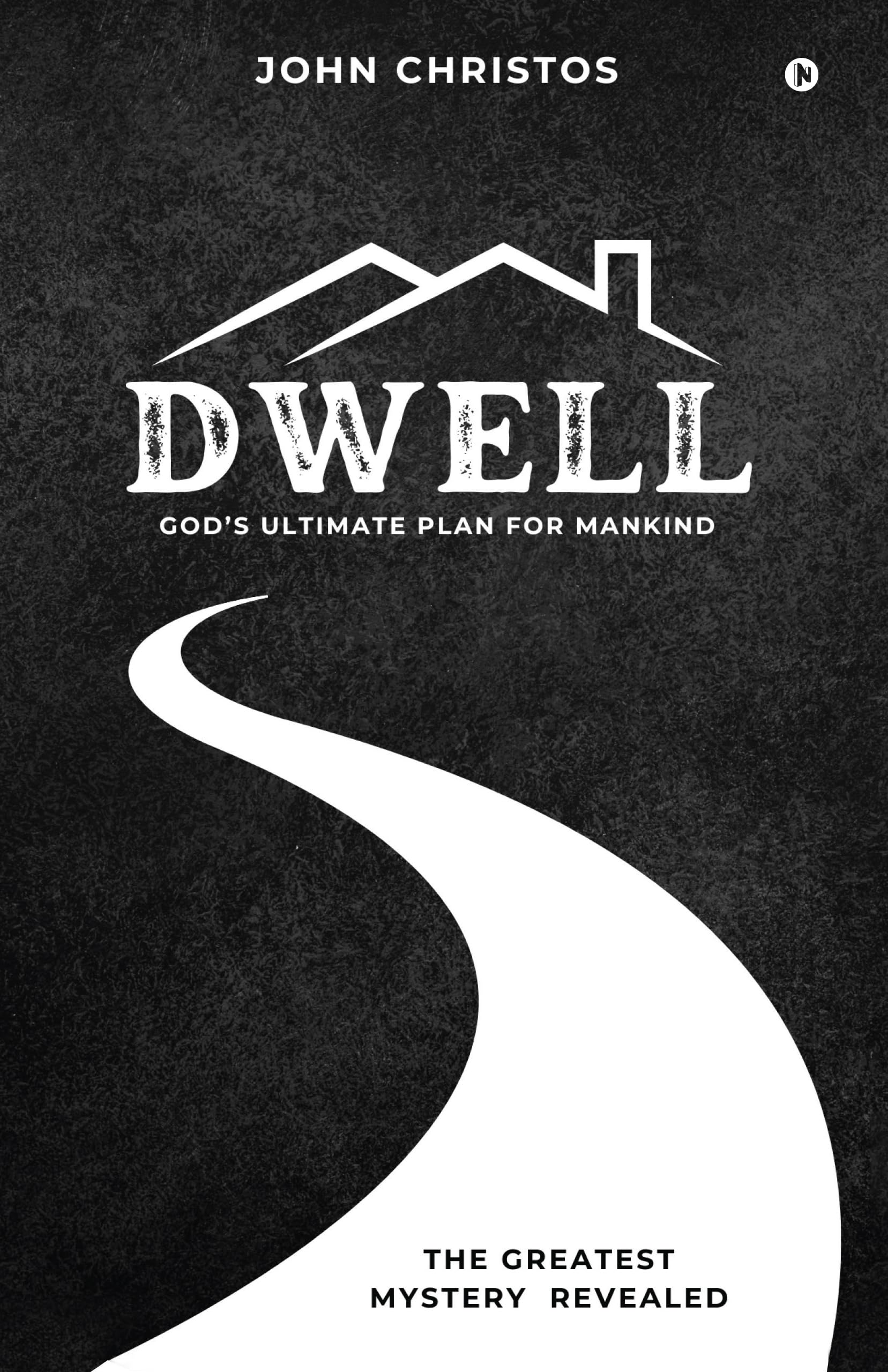 Dwell: Gods Ultimate Plan for Mankind