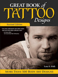 Great Book of Tattoo Designs, Revised Edition: More than 500 Body Art Designs (Fox Chapel Publishing) Fantasy, Celtic, Floral, W