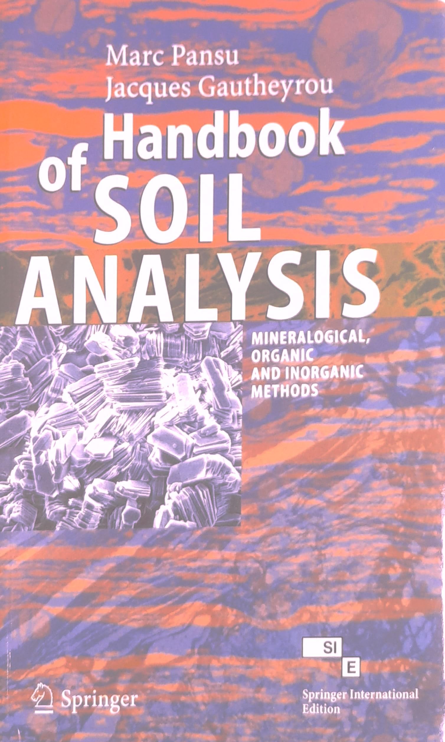 HANDBOOK OF SOIL ANALYSIS: MINERALOGICAL, ORGANIC AND INORGANIC METHODS