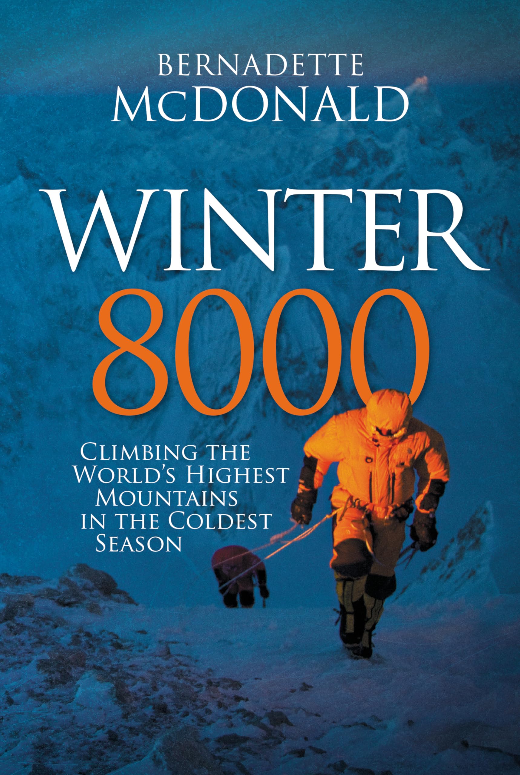 Winter 8000: Climbing the Worlds Highest Mountains in the Coldest Season