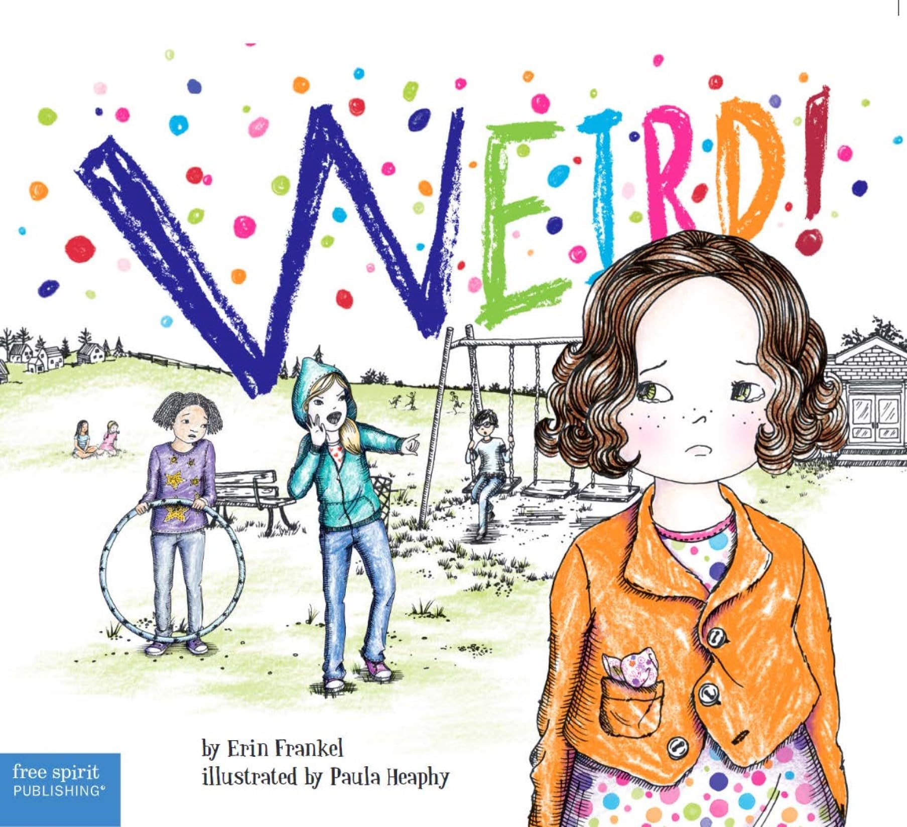 Weird!: A Story About Dealing with Bullying in Schools (Weird Series)