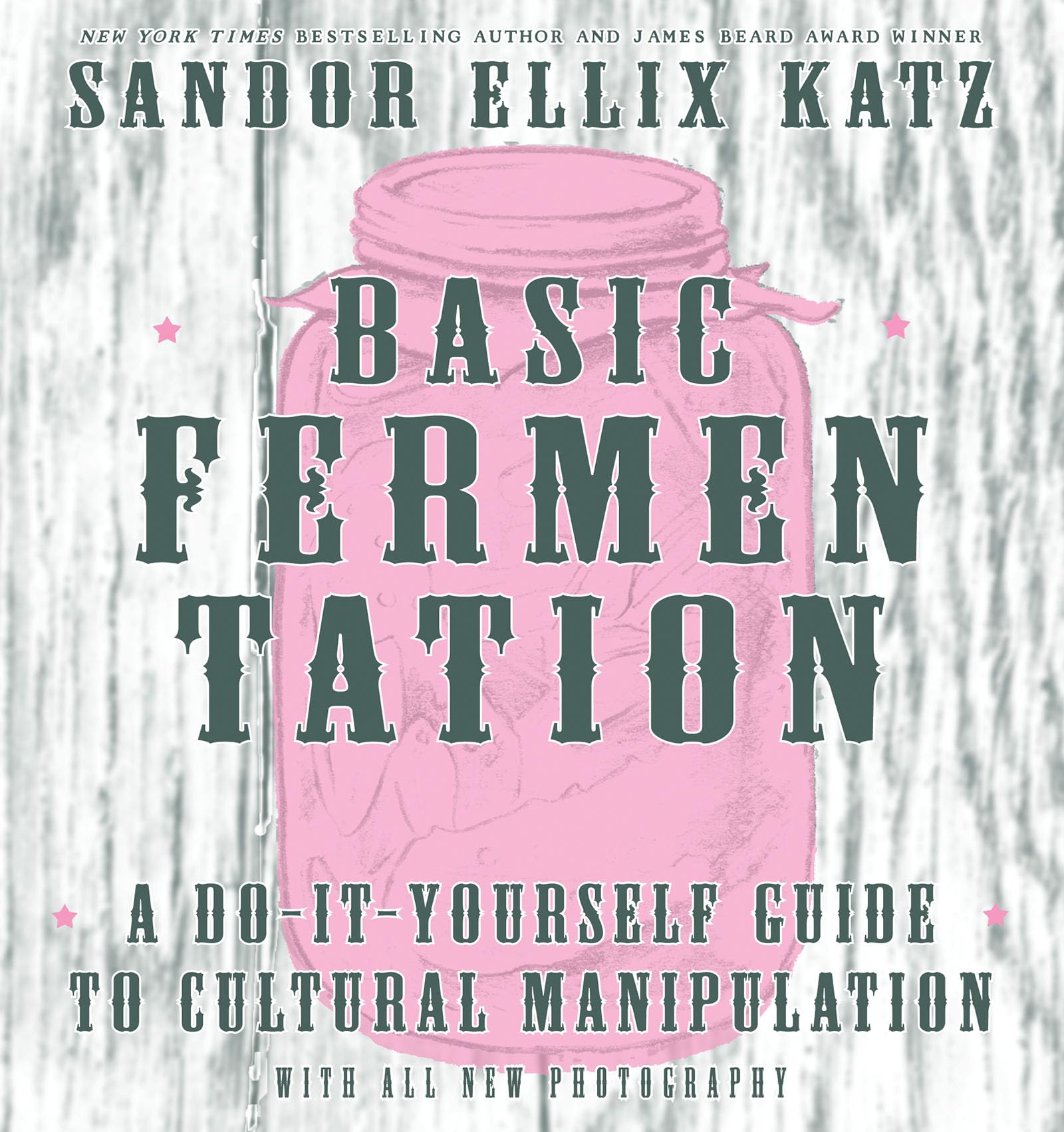 Basic Fermentation: A DoItYourself Guide to Cultural Manipulation (Good Life)