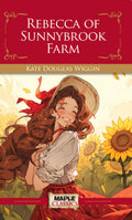 Rebecca of Sunny Brook Farm  Kate Douglas Wiggin (Maple Classics)
