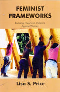 Feminist Frameworks; Building Theory On Violence Against Women