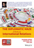 The Diplomatic Maze, A Book on International Relations : For UPSC Civil Services and State Service Examination