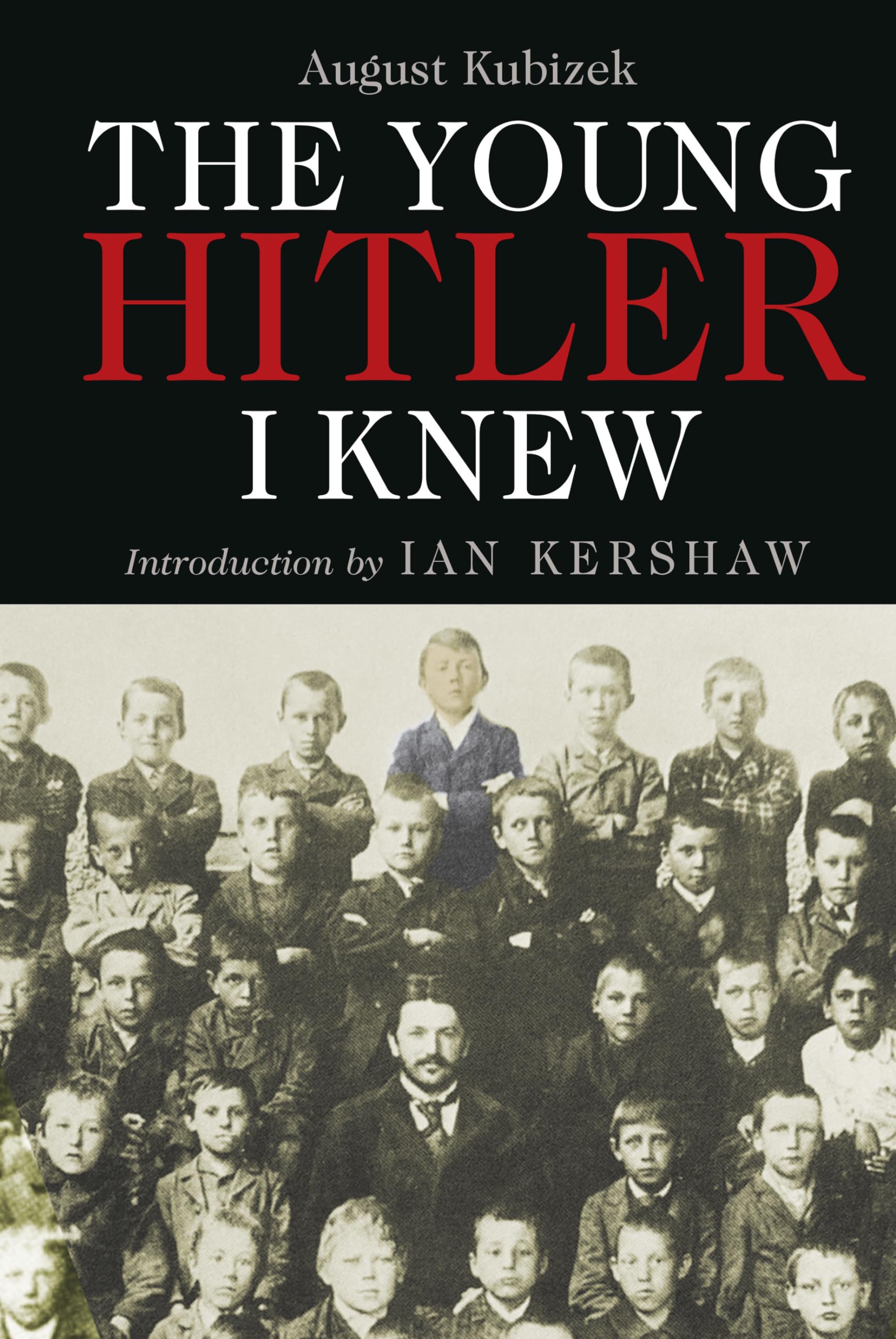The Young Hitler I Knew: The Memoirs Of HitlerS Childhood Friend