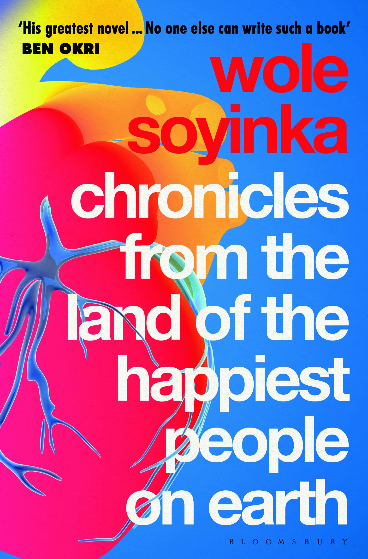Chronicles From The Land Of The Happiest People On Earth: SoyinkaS Greatest Novel