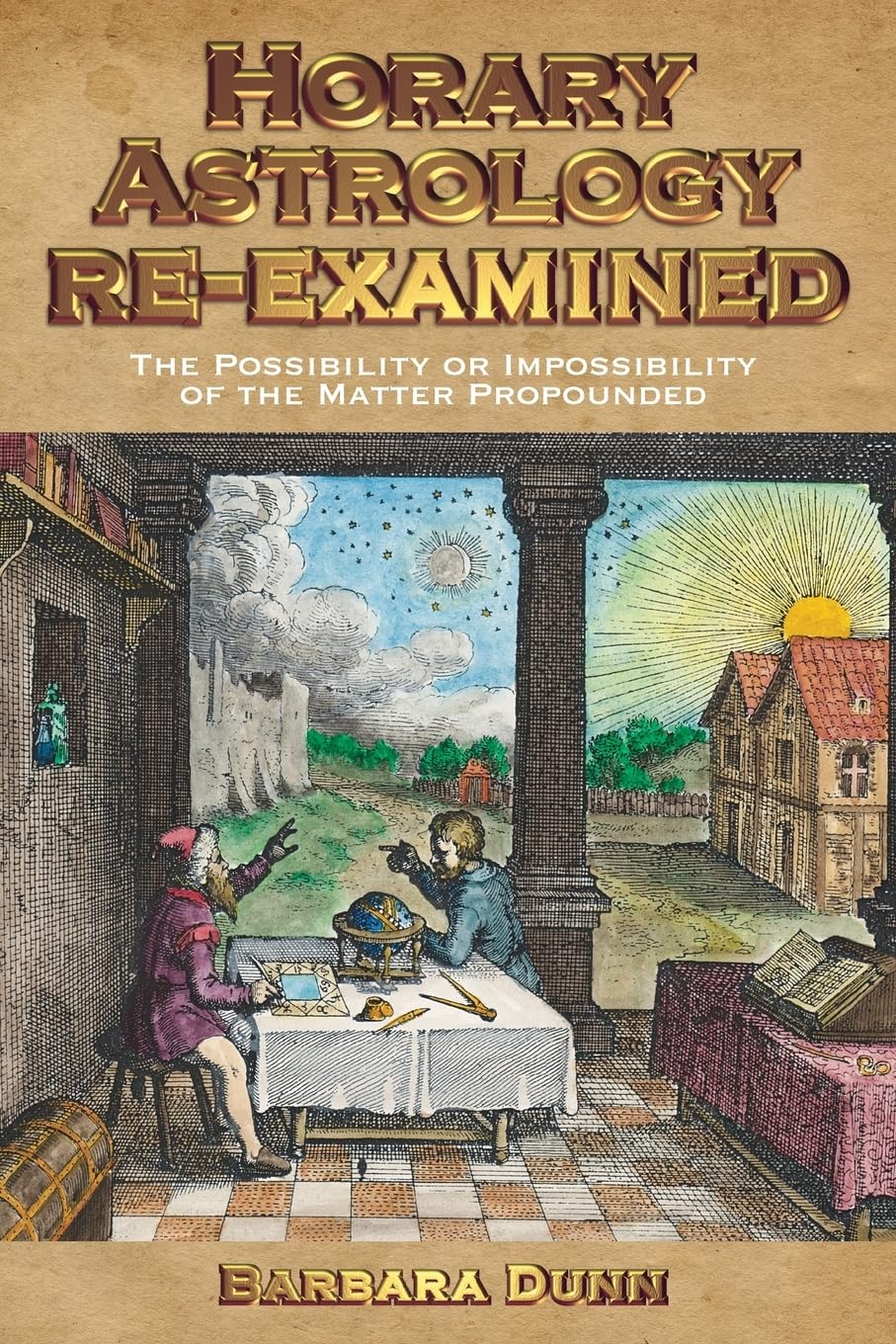 Horary Astrology ReExamined: The Possibility or the Impossibility of the Matter Propounded