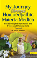 My Journey Through Homoeopathic Materia Medica  Clinical Insights from Failed and Successful Prescriptions (Volume 1)