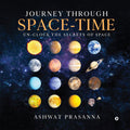 Journey through SpaceTime : Unclock the secrets of Space
