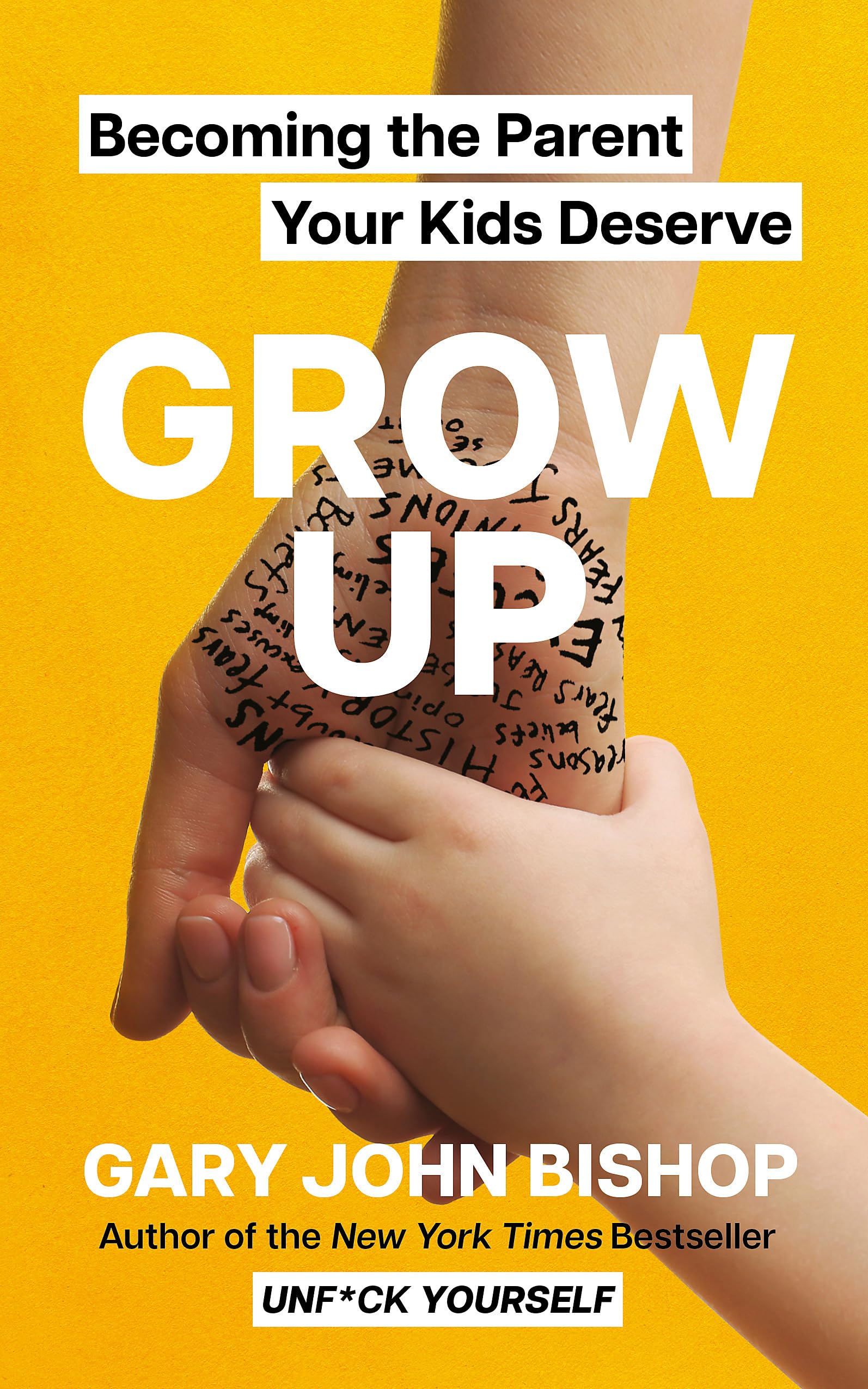 Grow Up: Becoming The Parent Your Kids Deserve