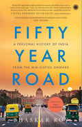 Fifty Year Road: A Personal History of India from the MidSixties Onward