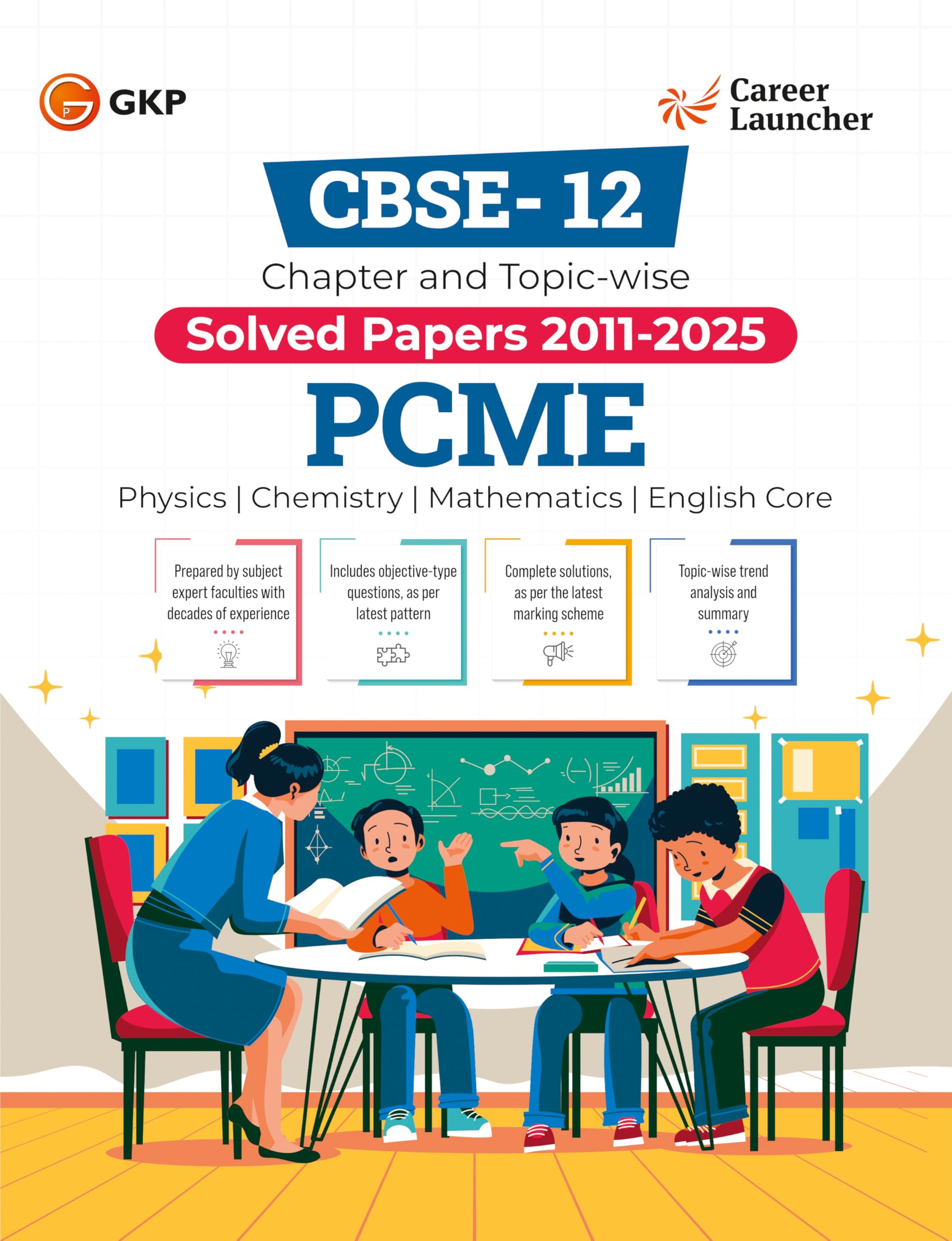 GKP CBSE Class XII 2026 : Chapter and Topicwise Solved Papers 2011  2025 : PCME (Physics, Chemistry, Mathematics & English Cor