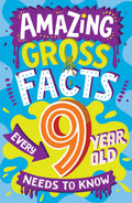 Amazing Gross Facts Every 9 Year Old Needs to Know: A hilarious illustrated book of trivia, the perfect boredom busting alternat