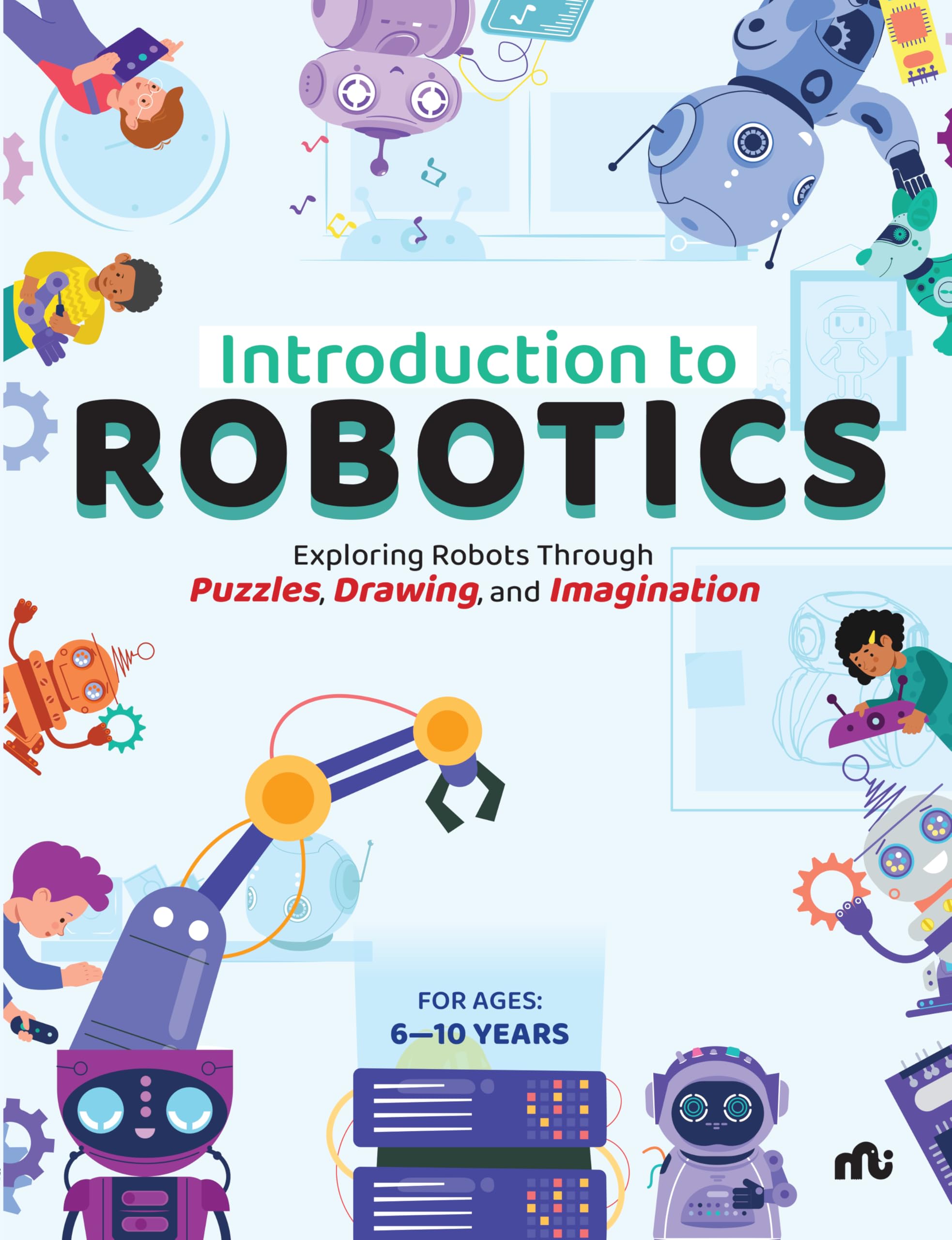 Introduction To Robotics: Exploring Robots Through Puzzles, Drawing, And Imagination