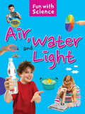 Science experiments: Air Water and Light Fun with Science