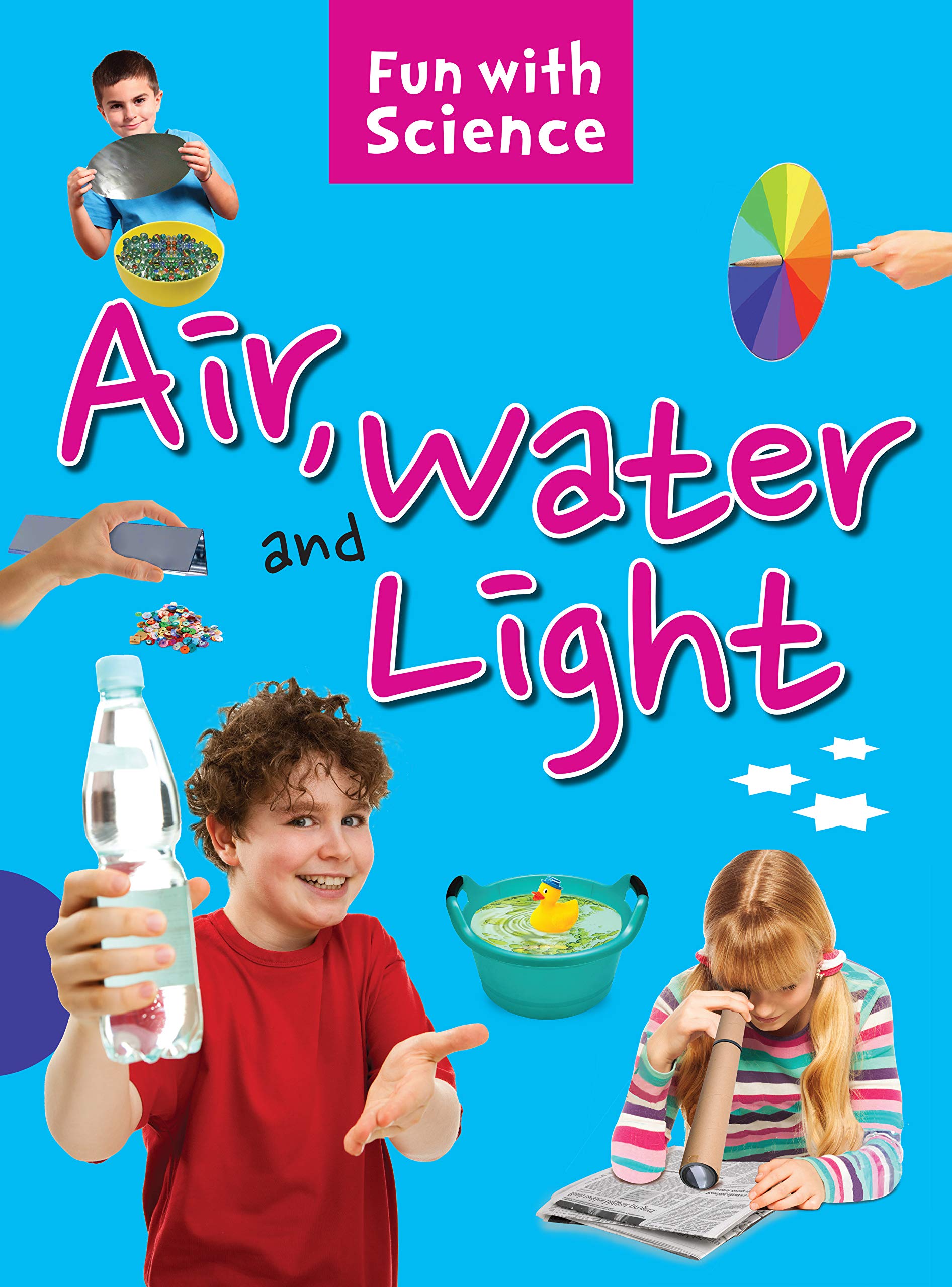 Science experiments: Air Water and Light Fun with Science