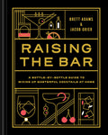 Raising the Bar: A BottlebyBottle Guide to Mixing Masterful Cocktails at Home