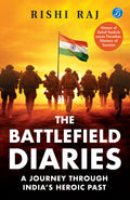 The Battlefield Diaries: A Journey Through Indias Heroic Past | Tales of Valor and Sacrifice from Revolutionaries and the Indian