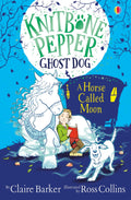 Knitbone Pepper And A Horse Called Moon (Knitbone Pepper Ghost Dog)